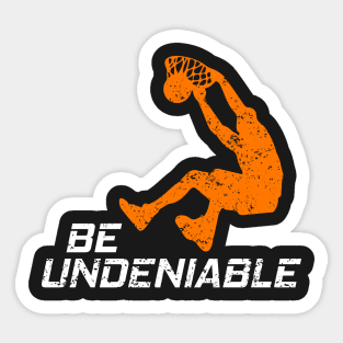 Basketball - Be Undeniable Sticker